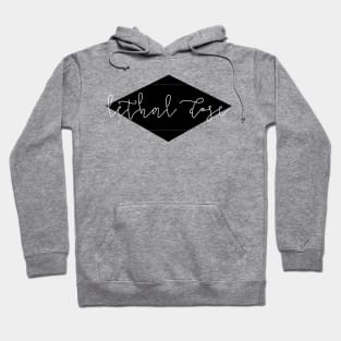 Lethal dose Hoodie